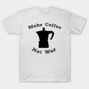 Make Coffee Not War T-Shirt